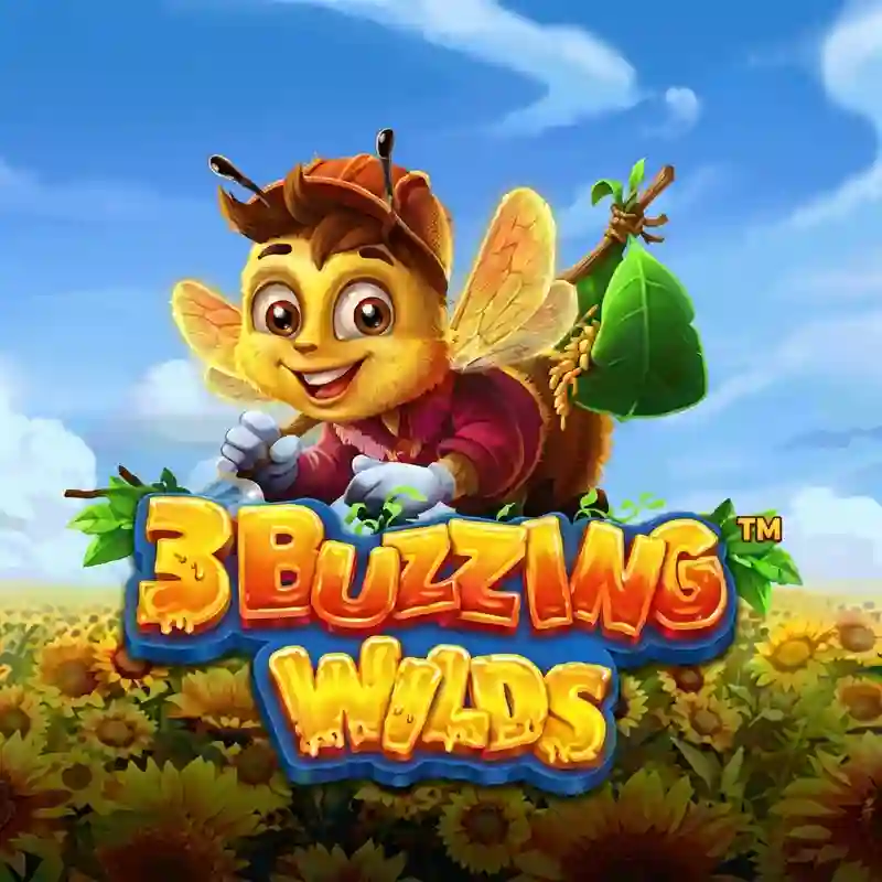 3 Buzzing Wilds